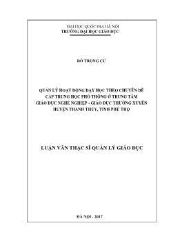 Luận văn Quản lý hoạt động dạy học theo Chuyên đề cấp trung học phổ thông ở trung tâm giáo dục nghề nghiệp - Giáo dục thường xuyên huyện Thanh Thủy, tỉnh Phú Thọ