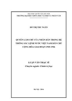 Luận văn Quyền làm chủ của nhân dân trong hệ thống sắc lệnh nước Việt Nam dân chủ cộng hòa giai đoạn 1945 - 1946