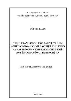 Luận văn Thực trạng công tác bảo vệ trẻ em nghèo có hoàn cảnh đặc biệt khó khăn và vai trõ của CTXH tại xã Châu khê - Huyện Con cuông - Tỉnh Nghệ An