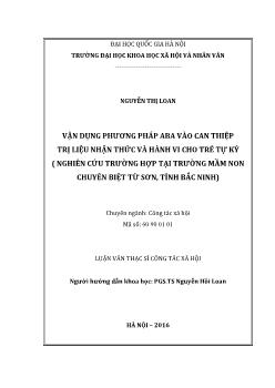 Luận văn Vận dụng phương pháp ABA vào can thiệp trị liệu nhận thức và hành vi cho trẻ tự kỷ (nghiên cứu trường hợp tại trường mầm non chuyên biệt Từ sơn, tỉnh Bắc Ninh)