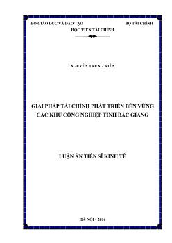 Luận án Giải pháp tài chính phát triển bền vững các khu công nghiệp tỉnh Bắc Giang