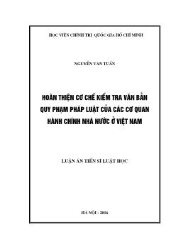 Luận án Hoàn thiện cơ chế kiểm tra văn bản quy phạm pháp luật của các cơ quan hành chính nhà nước ở Việt Nam