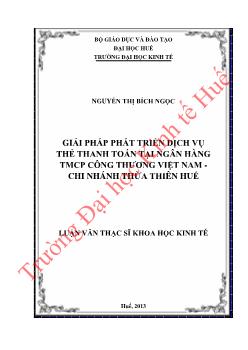 Luận văn Giải pháp phát triển dịch vụ thẻ thanh toán tại ngân hàng TMCP công thương Việt Nam - Chi nhánh Thừa Thiên Huế