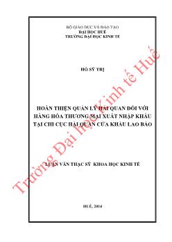 Luận văn Hoàn thiện quản lý hải quan đối với hàng hóa thương mại xuất nhập khẩu tại chi cục hải quan cửa khẩu Lao Bảo