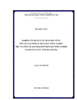 Luận án Nghiên cứu đề xuất sử dụng bền vững một số loại hình sử dụng đất nông nghiệp phục vụ công tác quy hoạch sử dụng đất nông nghiệp tại huyện Tứ Kỳ, tỉnh Hải Dương