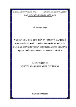 Luận án Nghiên cứu tạo đột biến in vitro và đánh giá sinh trưởng, phát triển, sai khác di truyền của các dòng đột biến giống hoa cẩm chướng Quận Chúa (Dianthus caryophyllus L.)
