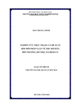 Luận án Nghiên cứu thực trạng và đề xuất đổi mới pháp luật về thu hồi đất, bồi thường, hỗ trợ, tái định cư