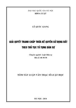 Tóm tắt Luận văn Giải quyết tranh chấp thừa kế quyền sử dụng đất theo thủ tục tố tụng dân sự