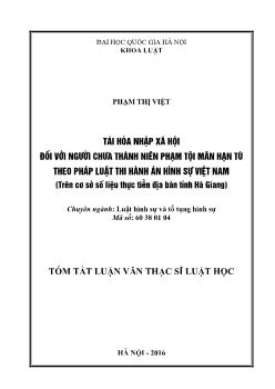 Tóm tắt Luận văn Tái hòa nhập xã hội đối với người chưa thành niên phạm tội mãn hạn tù theo pháp luật thi hành án hình sự Việt Nam (trên cơ sở số liệu thực tiễn địa bàn tỉnh Hà Giang)