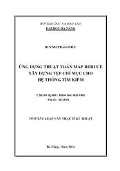 Tóm tắt Luận văn Ứng dụng thuật toán map reduce xây dựng tệp chỉ mục cho hệ thống tìm kiếm