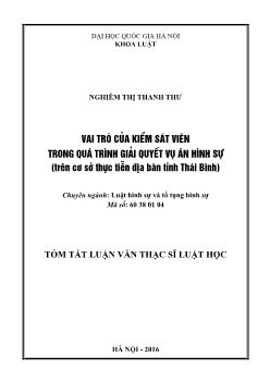 Tóm tắt Luận văn Vai trò của kiểm sát viên trong quá trình giải quyết vụ án hình sự (trên cơ sở thực tiễn địa bàn tỉnh Thái Bình)