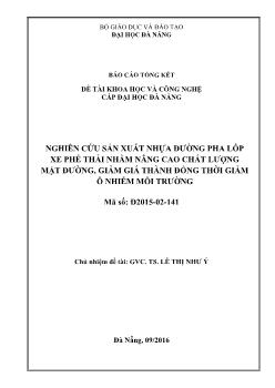 Báo cáo Đề tài Nghiên cứu sản xuất nhựa đường pha lốp xe phế thải nhằm nâng cao chất lượng mặt đường, giảm giá thành đồng thời giảm ô nhiễm môi trường