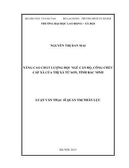 Luận văn Nâng cao chất lượng đội ngũ cán bộ, công chức cấp xã của thị xã Từ sơn, tỉnh Bắc Ninh