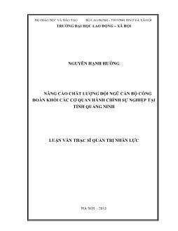 Luận văn Nâng cao chất lượng đội ngũ cán bộ công đoàn khối các cơ quan hành chính sự nghiệp tại tỉnh Quảng Ninh