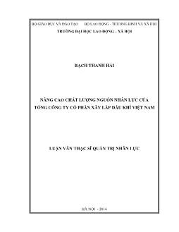 Luận văn Nâng cao chất lượng nguồn nhân lực của tổng công ty cổ phần xây lắp dầu khí Việt Nam