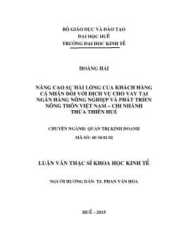 Luận văn Nâng cao sự hài lòng của khách hàng cá nhân đối với dịch vụ cho vay tại Ngân hàng Nông nghiệp và Phát triển Nông thôn Việt Nam – Chi nhánh Thừa Thiên Huế