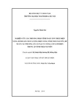 Luận văn Nghiên cứu các phương pháp tính toán tổn thất điện năng, đánh giá chất lượng điện năng tỉnh thái nguyên, đề xuất các phương án cải tạo và nâng cấp lưới điện trung áp tỉnh Thái Nguyên
