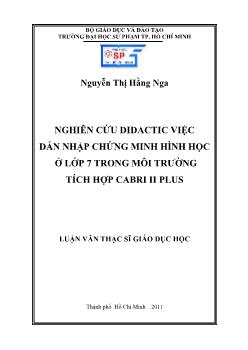 Luận văn Nghiên cứu didactic việc dẫn nhập chứng minh hình học ở lớp 7 trong môi trường tích hợp Cabri II Plus