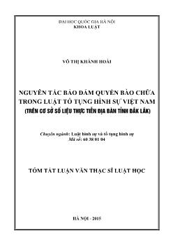 Luận văn Nguyên tắc bảo đảm quyền bào chữa trong luật tố tụng hình sự Việt Nam (trên cơ sở số liệu thực tiễn địa bàn tỉnh Đắk Lắk)