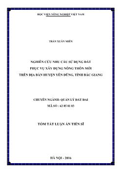 Tóm tắt Luận án Nghiên cứu nhu cầu sử dụng đất phục vụ xây dựng nông thôn mới trên địa bàn huyện Yên Dũng, tỉnh Bắc Giang