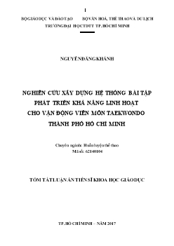 Tóm tắt Luận án Nghiên cứu xây dựng hệ thống bài tập phát triển khả năng linh hoạt cho vận động viên môn Taekwondo thành phố Hồ Chí Minh