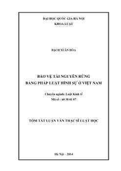 Tóm tắt Luận văn Bảo vệ tài nguyên rừng bằng pháp luật hình sự ở Việt Nam