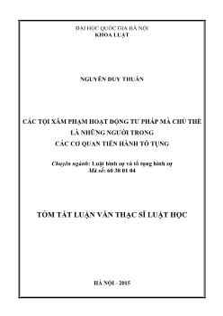 Tóm tắt Luận văn Các tội xâm phạm hoạt động tư pháp mà chủ thể là những người trong các cơ quan tiến hành tố tụng