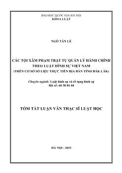 Tóm tắt Luận văn Các tội xâm phạm trật tự quản lý hành chính theo luật hình sự Việt Nam (trên cơ sở số liệu thực tiễn địa bàn tỉnh Đắk Lắk)