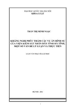 Tóm tắt Luận văn Kháng nghị phúc thẩm các vụ án hình sự của viện kiểm sát nhân dân tỉnh Hà Tĩnh, một số vấn đề lý luận và thực tiễn