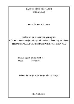 Tóm tắt Luận văn Kiểm soát hành vi lạm dụng của doanh nghiệp có vị trí thống lĩnh thị trường theo pháp luật cạnh tranh Việt Nam hiện nay