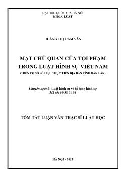 Tóm tắt Luận văn Mặt chủ quan của tội phạm trong luật hình sự Việt Nam (trên cơ sở số liệu thực tiễn địa bàn tỉnh Đắk Lắk)