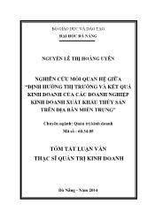 Tóm tắt Luận văn Nghiên cứu mối quan hệ giữa “Định hướng thị trường và kết quả kinh doanh của các doanh nghiệp kinh doanh xuất khẩu thủy sản trên địa bàn miền Trung