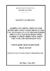 Tóm tắt Luận văn Nghiên cứu những nhân tố ảnh hưởng đến chất lượng dịch vụ cho vay ngắn hạn của các doanh nghiệp nhỏ và vừa tại Ngân hàng Nông nghiệp và Phát triển nông thôn Việt Nam, Chi nhánh Kon Tum