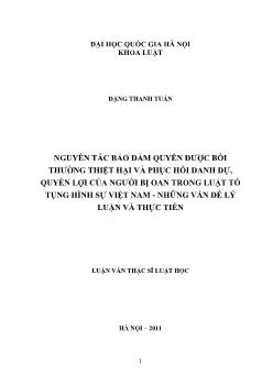 Tóm tắt Luận văn Nguyên tắc bảo đảm quyền được bồi thường thiệt hại và phục hồi danh dự, quyền lợi của người bị oan trong luật tố tụng hình sự Việt Nam - Những vấn đề lý luận và thực tiễn