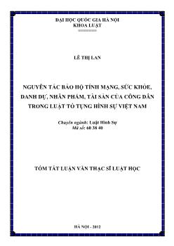 Tóm tắt Luận văn Nguyên tắc bảo hộ tính mạng, sức khỏe, danh dự, nhân phẩm, tài sản của công dân trong luật tố tụng hình sự Việt Nam