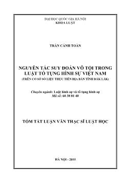 Tóm tắt Luận văn Nguyên tắc suy đoán vô tội trong luật tố tụng hình sự Việt Nam (trên cơ sở số liệu thực tiễn địa bàn tỉnh Đắk Lắk)