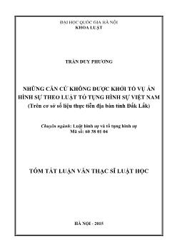 Tóm tắt Luận văn Những căn cứ không được khởi tố vụ án hình sự theo luật tố tụng hình sự Việt Nam (trên cơ sở số liệu thực tiễn địa bàn tỉnh Đắk Lắk)