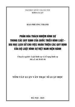 Tóm tắt Luận văn Phân hóa trách nhiệm hình sự trong các quy định của quốc triều hình luật - Bài học lịch sử cho việc hoàn thiện các quy định của bộ luật hình sự Việt Nam hiện hành