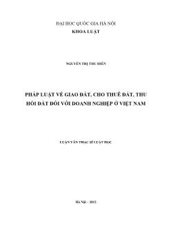 Tóm tắt Luận văn Pháp luật về giao đất, cho thuê đất, thu hồi đất đối với doanh nghiệp ở Việt Nam
