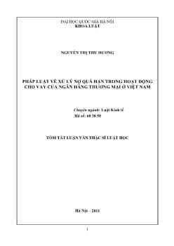 Tóm tắt Luận văn Pháp luật về xử lý nợ quá hạn trong hoạt động cho vay của ngân hàng thương mại ở Việt Nam