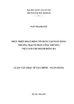 Tóm tắt Luận văn Phát triển hoạt động tín dụng tại ngân hàng thương mại cổ phần công thương Việt Nam chi nhánh Đống Đa