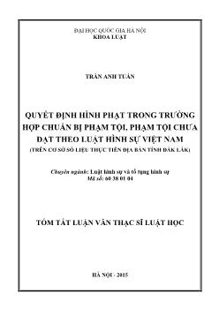 Tóm tắt Luận văn Quyết định hình phạt trong trường hợp chuẩn bị phạm tội, phạm tội chưa đạt theo luật hình sự Việt Nam (trên cơ sở số liệu thực tiễn địa bàn tỉnh Đắk Lắk)