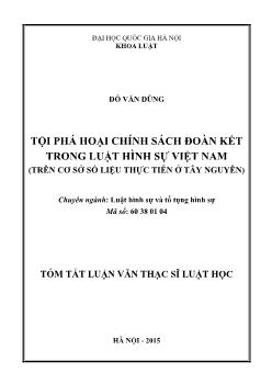 Tóm tắt Luận văn Tội phá hoại chính sách đoàn kết trong luật hình sự Việt Nam (trên cơ sở số liệu thực tiễn ở Tây Nguyên)