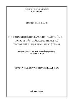 Tóm tắt Luận văn Tội trốn khỏi nơi giam, giữ hoặc trốn khi đang bị dẫn giải, đang bị xét xử trong pháp luật hình sự Việt Nam