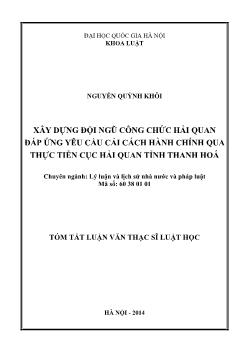 Tóm tắt Luận văn Xây dựng đội ngũ công chức hải quan đáp ứng yêu cầu cải cách hành chính qua thực tiễn cục hải quan tỉnh Thanh Hoá