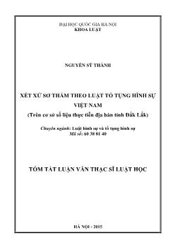 Tóm tắt Luận văn Xét xử sơ thẩm theo luật tố tụng hình sự Việt Nam (trên cơ sở số liệu thực tiễn địa bàn tỉnh Đắk Lắk)