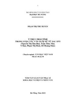 Tóm tắt Luận văn Ý thức phái tính trong sáng tác văn xuôi nữ từ sau 1975 (Nguyễn Thị Thu Huệ, Trần Thùy Mai, Y Ban, Phạm Thị Hoài, Đỗ Hoàng Diệu)