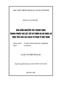 Luận án Bảo đảm nguyên tắc tranh tụng trong phiên toà xét xử sơ thẩm vụ án hình sự theo yêu cầu cải cách tư pháp ở Việt Nam