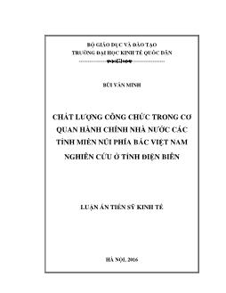 Luận án Chất lượng công chức trong cơ quan hành chính nhà nước các tỉnh miền núi phía bắc Việt Nam nghiên cứu ở tỉnh điện biên