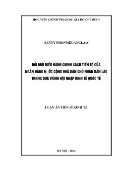 Luận án Đổi mới điều hành chính sách tiền tệ của ngân hàng nước Cộng hoà dân chủ nhân dân Lào trong quá trình hội nhập kinh tế quốc tế